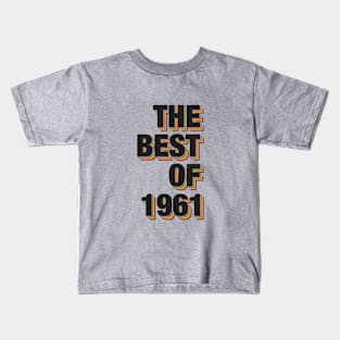The Best Of 1961 Kids T-Shirt